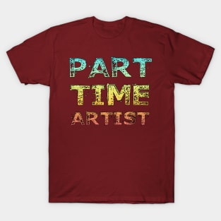 Part Time Artist T-Shirt